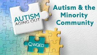 Autism & the Minority Community | Autism: Aging Out