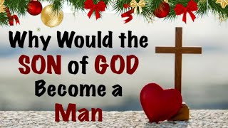 Why Would the Son of God Become a Man - Ptr. Sonia Marcos