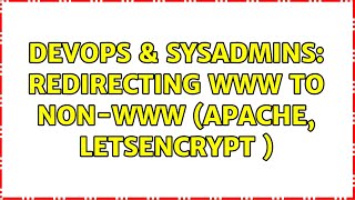 DevOps & SysAdmins: Redirecting www to non-www (apache, letsencrypt ) (2 Solutions!!)