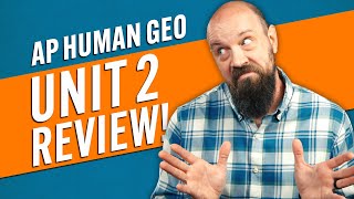 AP HUMAN GEO Unit 2 Review (EVERYTHING You NEED to Know!)