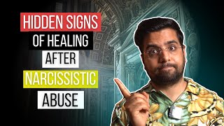Hidden 5 SIGNS of Healing After Narcissistic Abuse