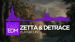 Zetta & Detrace - Playground [Requested]