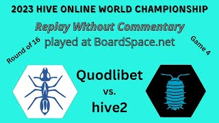 Quodlibet vs hive2 - game 4 - 2023 Hive Online World Championship