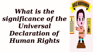 What is the significance of the Universal Declaration of Human Rights