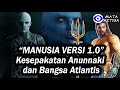 Kesepakatan antara Anunnaki dan Bangsa Atlantis Mendorong Terciptanya Manusia versi 1.0