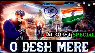 O Desh Mere 🇮🇳 || independence Day special ||  free fire edited montage || Vasu 777 #vasu777