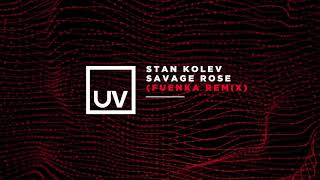 Stan Kolev - Savage Rose (Fuenka Remix)