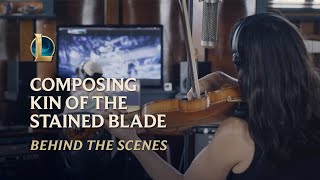 Composing Kin of the Stained Blade | Behind the Scenes - League of Legends