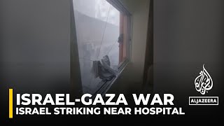 Gaza bombardment: Israel striking near al-Quds Hospital