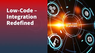 Low-Code – Integration Redefined
