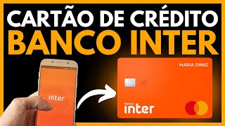 COMO PEDIR CARTÃO DE CRÉDITO BANCO INTER