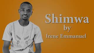 SHIMWA by Irene  Emmanuel(official audio lyrics)