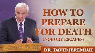 Death: The Fear of Dying | Dr. David Jeremiah