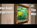 🖼Van Gogh's Cypresses At The Metropolitan Museum of Art | Full exhibition tour