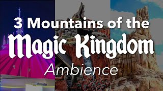 3 Mountains of the Magic Kingdom Ambience | Disney World Magic Kingdom Mountain Ambience