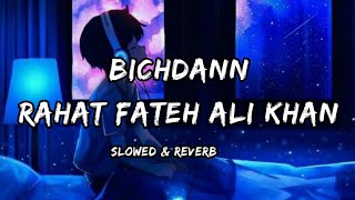 Bichdan Full Song Rahat Fateh Ali Khan (Slowed And Reverb) |Blackaudio