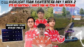 HIGHLIGHT TEAMFIGHT BTR RA DAY 1 WEEK 2 - BTR RA DAPATKAN 46 POIN & 1 WWCD DI HARI PERTAMA