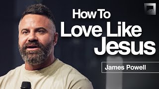 Receive and Give Love Like Jesus: Uncommon Love | James Powell Sermon | Red Rocks Church