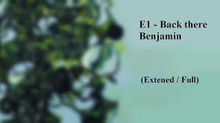 E1 - Back there Benjamin (Full Version)
