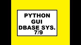 Python GUI Dbase Sys: 7 / 9