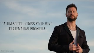 Calum Scott - Cross Your Mind (Lirik Terjemahan Indonesia)