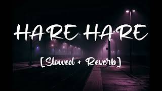 Hare Hare (Hum To Dil Se Hare) - Lofi Song [Slowed & Reverb] | ShariqueKhan | Bollywood Music Center