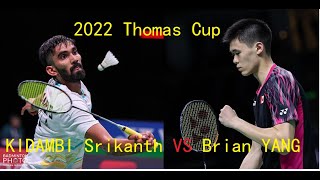 Thomas Cup  2022 | Brian Yang (CAN) Vs KIDAMBI Srikanth (IND)