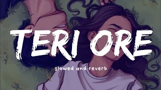 Teri Ore (Slowed+Reverb) - Rahat Fateh Ali Khan | Shreya Ghoshal | VibeMix Lyrics