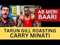 Tarun Gill Roasting CarryMinati - AB MERI BAARI