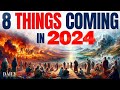 Watch For 8 SIGNS In 2024, God's Prophetic Word, The End Times Are Here (Last Days Bible Prophecy)