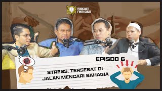 STRESS: SESAT JALAN MENCARI BAHAGIA - EP 6 | PODCAST FIKIR DULU