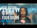 What Social Isolation Does To Your Brain – How To Undo The Damage