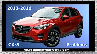 Mazda CX-5 1st Gen 2013 to 2016 common problems, issues, defects, recalls and concerns