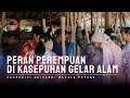 PERAN PEREMPUAN DI KASEPUHAN GELAR ALAM | EKSPEDISI SKRIKANDI | MAPALA PETANG