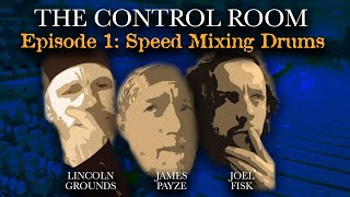 The Control Room Episode 1  Speed mixing drums