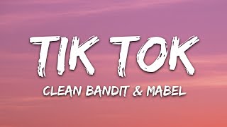 Clean Bandit & Mabel - Tick Tock (Lyrics) feat. 24kGoldn