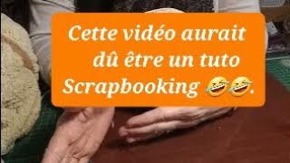 Cette vidéo aurait dû être un tuto scrapbooking 🤣🤣.