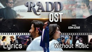 RADD - OST Lyrics | Asim Azhar | Hiba Bukhari | Shehreyar Munawar | ARY Digital  | Without Music |