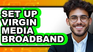 How to Set Up Virgin Media Broadband (New 2025)