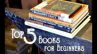 Top 5 Blacksmithing Books for Beginners