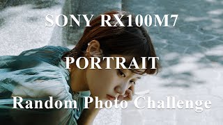 EP07 - Random Photo Challenge｜SONY RX100M7｜Portrait