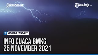 INFO CUACA BMKG 25 NOVEMBER 2021, POTENSI HUJAN LEBAT