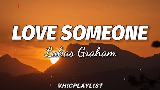 Lukas Graham - Love Someone (Lyrics)🎶