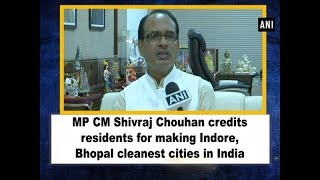 MP CM Shivraj Chouhan credits residents for making Indore, Bhopal cleanest cities in India