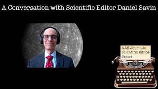 A Conversation with Scientific Editor Daniel Savin