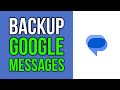 How To Backup Google Messages