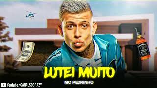 MC Pedrinho - Lutei Muito (Áudio Oficial) 2021