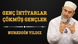 139) Genç İhtiyarlar Çökmüş Gençler - Nureddin Yıldız - (Hayat Rehberi) - Sosyal Doku Vakfı