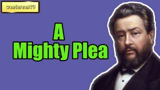 A Mighty Plea || Charles Spurgeon