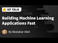 Building Machine Learning Applications Fast